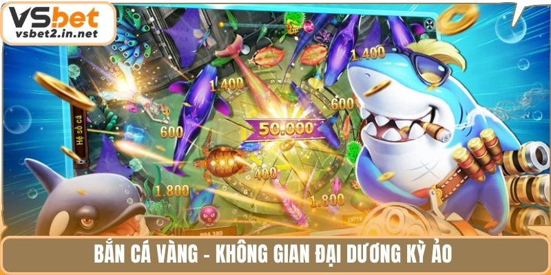 Bắn cá vàng - Không gian đại dương kỳ ảo