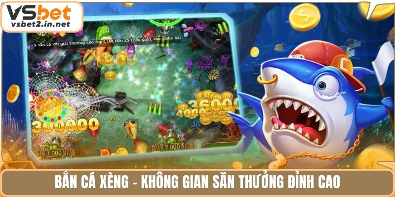 Bắn cá xèng - Không gian săn thưởng đỉnh cao.