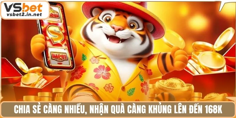 Chia sẻ càng nhiều, nhận quà càng khủng lên đến 168K