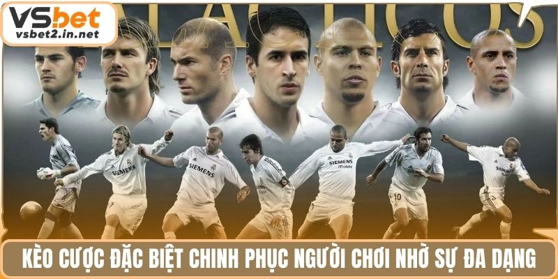 Kèo cược đặc biệt chinh phục người chơi nhờ sự đa dạng