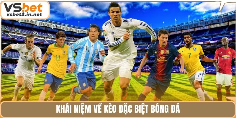 Khái niệm về kèo đặc biệt bóng đá