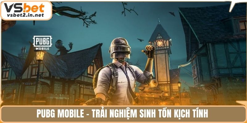 PUBG Mobile - Trải nghiệm sinh tồn kịch tính