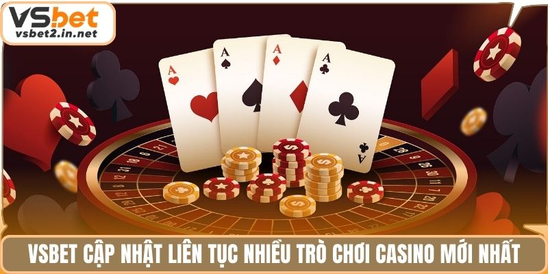Vsbet cập nhật liên tục nhiều trò chơi casino mới nhất